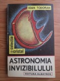 Ioan Todoran - Astronomia invizibilului