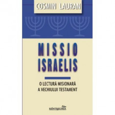 Missio Israelis. O lectura misionara a Vechiului Testament - Cosmin Lauran