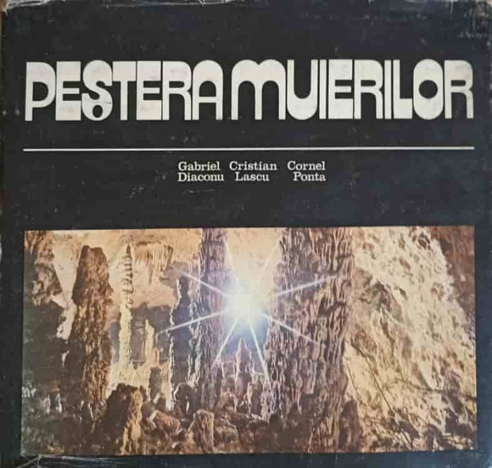 PESTERA MUIERILOR-GABRIEL DIACONU, CRISTIAN LASCU, CORNEL PONTA