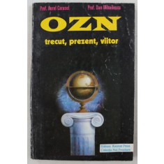 OZN - TRECUT , PREZENT , VIITOR de AUREL CARASEL si DAN MIHAILESCU , 1995