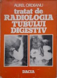 Tratat Radiologie Tub Digestiv, Vol. I - Aurel Ordeanu - Carte Noua/Anticariat