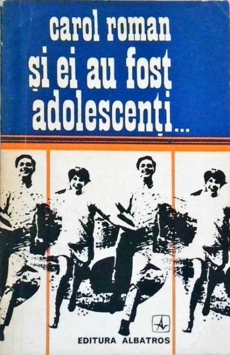 SI EI AU FOST ADOLESCENTI...-CAROL ROMAN-258634