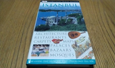 ISTANBUL - Eyewitness Travel Guides - London, 2004, 272 p, imagini color foto