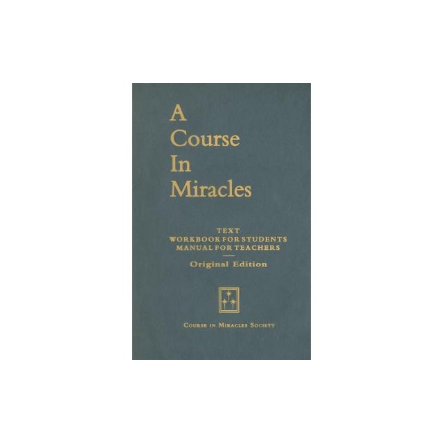 A Course in Miracles, Original Edition: Text, Workbook for Students, Manual for Teachers