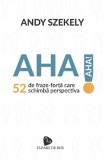 AHA! 52 de fraze-forta care schimba perspectiva - Scoala de ghizi (AS Training &amp; Coaching SRL)