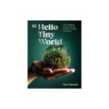 Hello Tiny World: An Enchanting Journey Into the World of Creating Terrariums