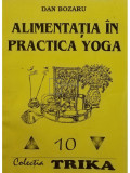 Dan Bozaru - Alimentatia in practica Yoga (Editia: 1993)