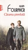 Roman Alain-Fournier Cararea Pierduta Editura Polirom Literatura Franceza Clasica 2013 Limba Romana Brosata