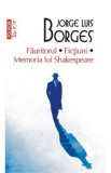 Fauritorul. Fictiuni. Memoria lui Shakespeare - Jorge Luis Borges