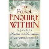 The Pocket Enquire Within: A Guide to the Niceties and Necessities of Victorian Domestic Life