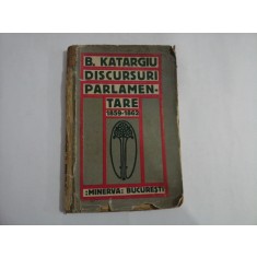 DISCURSURI PARLAMENTARE - Barbu KATARGIU - Bucuresti Minerva, 1914