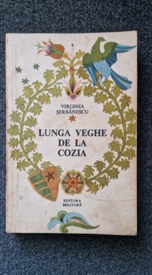 LUNGA VEGHE DE LA COZIA - Virginia Serbanescu foto