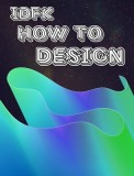 idfk how to design: an art fundamentals textbook and sketchbook