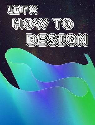 idfk how to design: an art fundamentals textbook and sketchbook foto