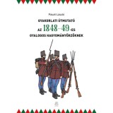 Gyakorlati &uacute;tmutat&oacute; az 1848-49-es gyalogos hagyom&aacute;nyőrzőknek - P&aacute;szti L&aacute;szl&oacute;