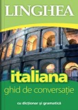 Italiana. Ghid de conversatie. Ed. V - Linghea