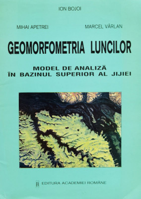 Geomorfometria Luncilor, Model De Analiza In Bazinul Superior - Ion Bojoi, Mihai Apetrei, Marcel Varlan ,560666 foto