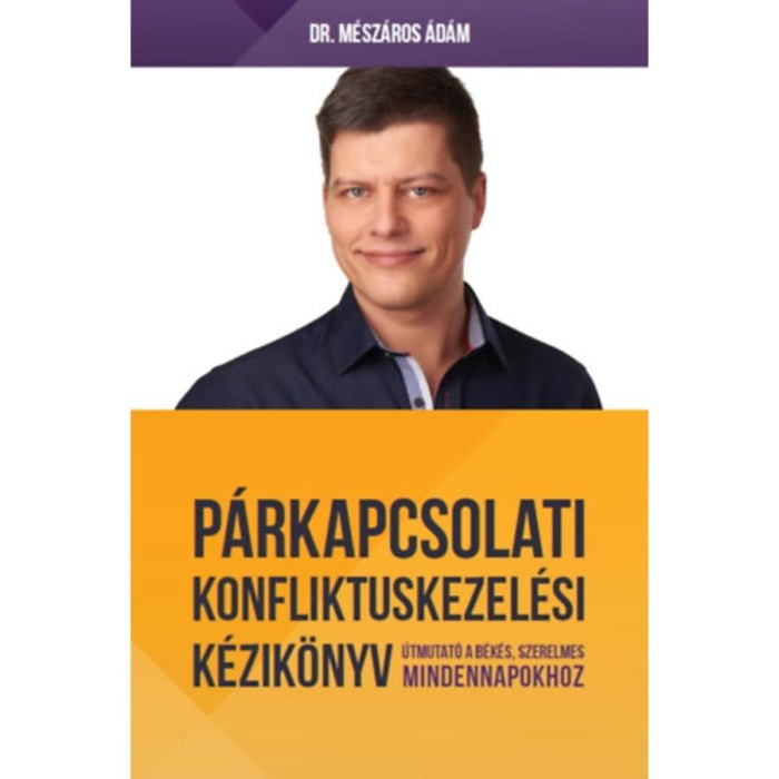 P&aacute;rkapcsolati konfliktuskezel&eacute;si k&eacute;zik&ouml;nyv - Dr. M&eacute;sz&aacute;ros &Aacute;d&aacute;m