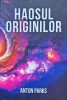 Haosul Originilor - Anton Parks, 2024, Daksha, Mitologie, 356 Pagini, Brosata, Stare F. Buna