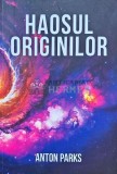 Haosul Originilor - Anton Parks, 2024, Daksha, Mitologie, 356 Pagini, Brosata, Stare F. Buna