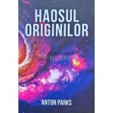 Haosul originilor - 2024 - Anton Parks (H97)