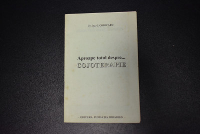 C. Cojocaru - Aproape totul despre Cojoterapie foto