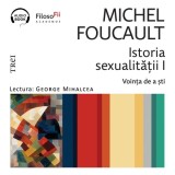 Cumpara ieftin Istoria sexualității I. Voința de a ști - Audiobook - Michel Foucault