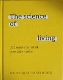 THE SCIENCE OF LIVING. 219 REASONS TO RETHINK YOU DAILY ROUTINE-STUART FARRIMOND-247650