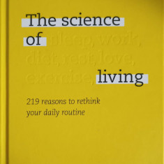 THE SCIENCE OF LIVING. 219 REASONS TO RETHINK YOU DAILY ROUTINE-STUART FARRIMOND