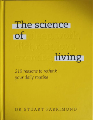 THE SCIENCE OF LIVING. 219 REASONS TO RETHINK YOU DAILY ROUTINE-STUART FARRIMOND foto