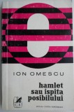 Hamlet sau ispita posibilului &ndash; Ion Omescu - Studii literare, Critica literara