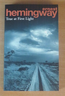 True At First Light - Ernest Hemingway foto