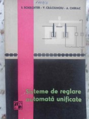 SISTEME DE REGLARE AUTOMATA UNIFICATE-S. SCHACHTER, V. CRACIUNOIU, A. CHIRIAC-231181 foto