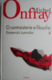 O contraistorie a filosofiei 4. Extremistii Luminilor &ndash; Michel Onfray