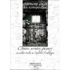Ostatec printre ghiauri. Un soldat otoman in Imperiul Habsburgic - Osman Aga de Timisoara foto
