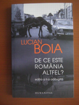 Lucian Boia - De ce este Romania altfel? foto