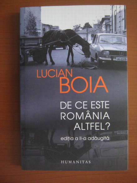 Lucian Boia - De ce este Romania altfel?