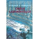 Howard V. Hendrix - Cheia Labirintului - 117262