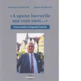 Conversatii cu Eugeniu Coseriu. A spune lucrurile asa cum sunt... - Johannes Kabatek