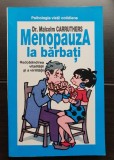Menopauza la bărbați. Redob&acirc;ndirea vitalității și a virilității - Malcolm Carruthers