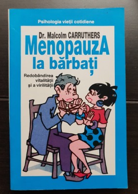 Menopauza la bărbați. Redob&amp;acirc;ndirea vitalității și a virilității - Malcolm Carruthers foto