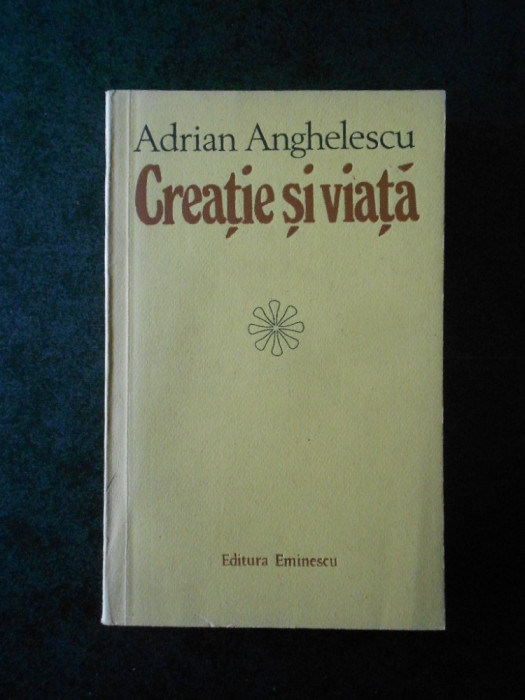 ADRIAN ANGHELESCU - CREATIE SI VIATA