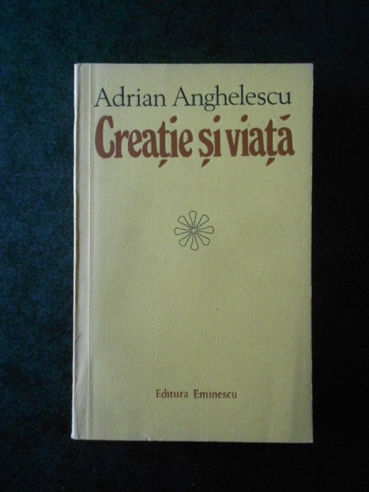 ADRIAN ANGHELESCU - CREATIE SI VIATA