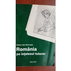 Romania pe intelesul tuturor-Adrian Alui Gheorghe