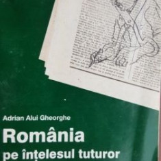Romania pe intelesul tuturor-Adrian Alui Gheorghe
