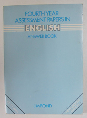 FOURTH YEAR ASSESSMENT PAPERS IN ENGLISH , ANSWER BOOK by J.M. BOND , 1986 foto