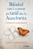 Baiatul care l-a urmat pe tatal sau la Auschwitz | Jeremy Dronfield