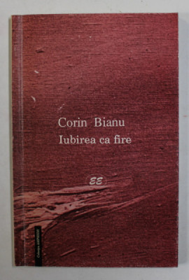 IUBIREA CA FIRE de CORIN BIANU , 1997 , DEDICATIE * foto