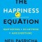 The Happiness Equation: Want Nothing + Do Anything=have Everything