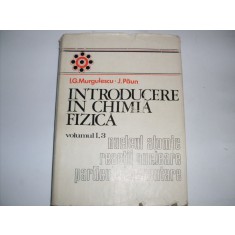 Introducere In Chimie-fizica - I.g. Murgulescu , 20757